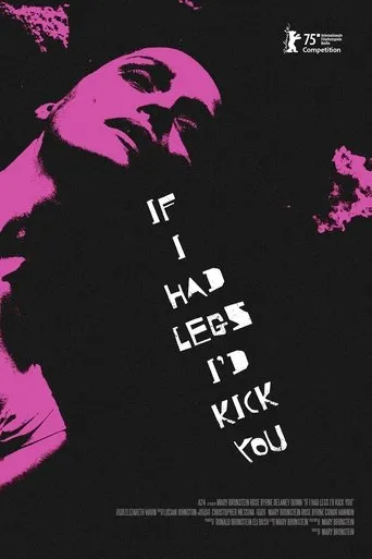 If I Had Legs I'd Kick You Movie Online
